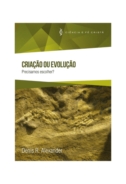 Criação ou Evolução: Precisamos escolher? - Denis Alexander