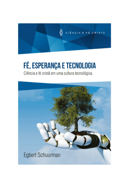 Fé, Esperança e Tecnologia - Egbert Schuurman